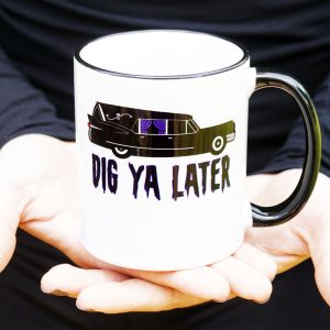 dig ya later hearse coffee mug