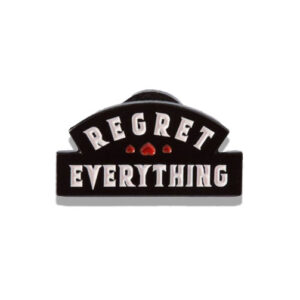 Regret Everything hard enamel pin