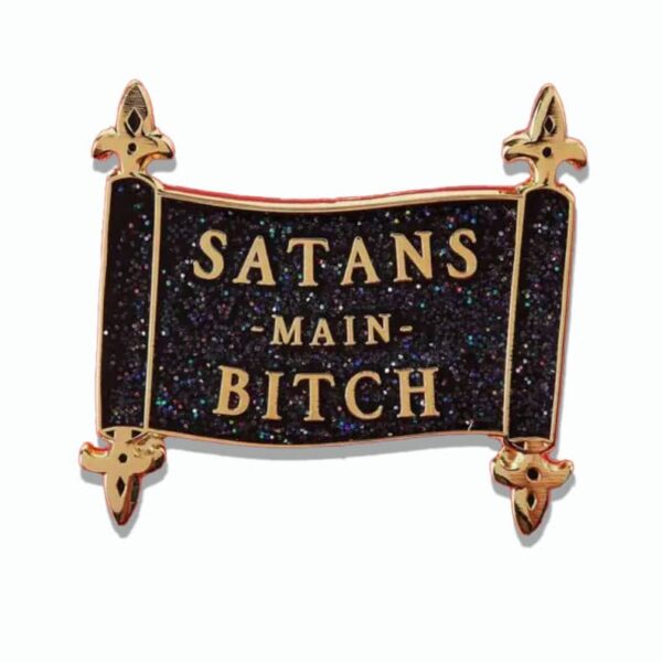 Pin saying Satans main bitch