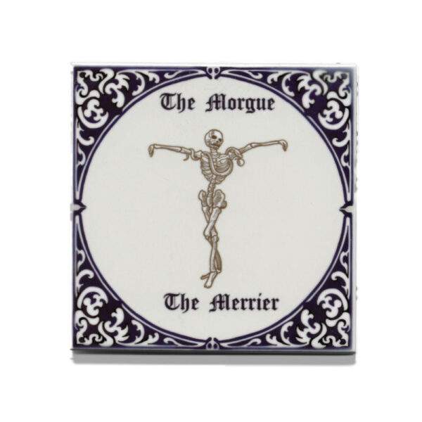 Dutch ceramic tile with a happy skeleton on it saying the morgue the merrier