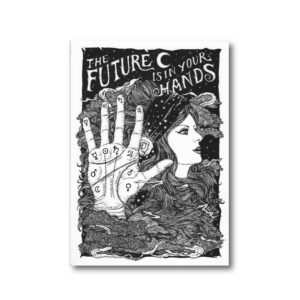 The Future is in your Hands art print in black and white with a woman holding up her hand that's full of palmistry symbols