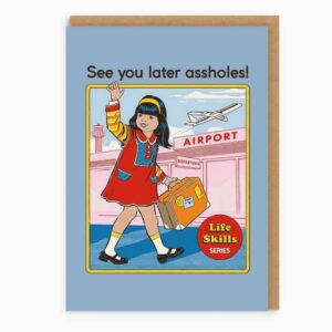 See You Later Assholes Greeting Card by Steven Rhodes
